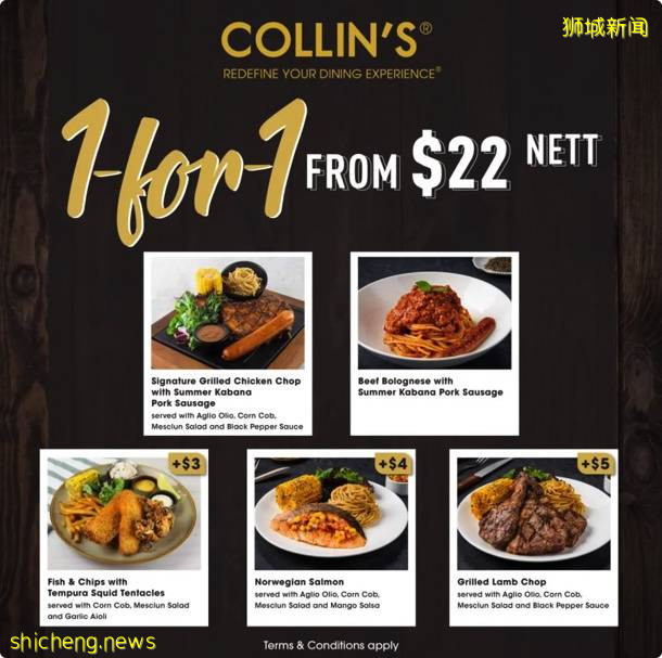 COLLIN’S 餐厅限时推出买1送1活动，$11 nett 